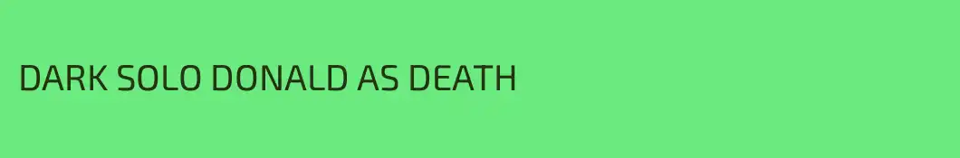 DARK SOLO DONALD AS DEATH